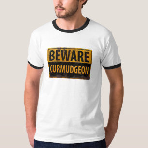 BEWARE CURMUDGEON - Warnsignal für das Schweißen v T-Shirt