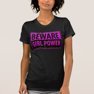BEWARE Girl Power - Schild mit der Gefahr durch ro T-Shirt