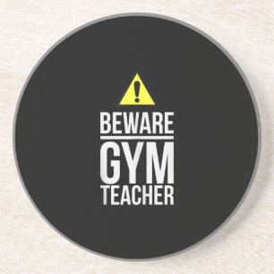 Beware Gym Teacher Physical Education Gift Getränkeuntersetzer