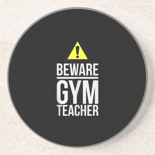Beware Gym Teacher Physical Education Gift Getränkeuntersetzer (Vorne)