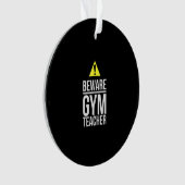 Beware Gym Teacher Physical Education Gift Ornament (Vorderseite)