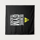 Beware Gym Teacher Physical Education Gift Wandteppich (Vorderseite (Horizontal))