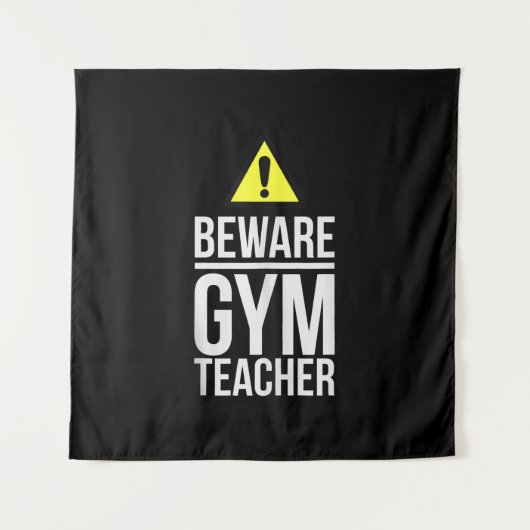 Beware Gym Teacher Physical Education Gift Wandteppich (Vorderseite)