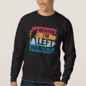 Beware I´m Left Handed Table Tennis Ping Pong Sweatshirt (Vorderseite)