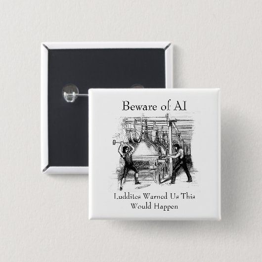 Beware of AI - Luddites Warned Us Button (Vorne & Hinten)