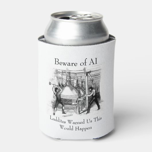 Beware of AI - Luddites Warned Us Dosenkühler (Kanne Vorderseite)