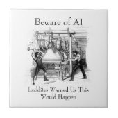 Beware of AI - Luddites Warned Us Fliese (Vorderseite)