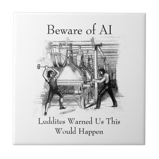Beware of AI - Luddites Warned Us Fliese (Vorderseite)