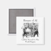 Beware of AI - Luddites Warned Us Magnet (Vorderseite/Rückseite)