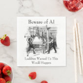 Beware of AI - Luddites Warned Us Serviette (Beispiel)