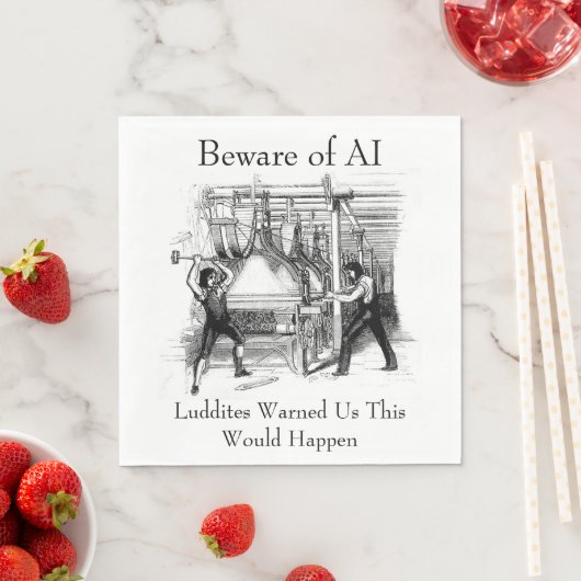 Beware of AI - Luddites Warned Us Serviette (Beispiel)