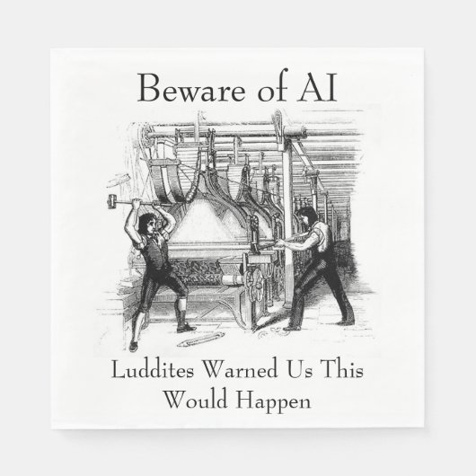 Beware of AI - Luddites Warned Us Serviette (Vorderseite)