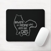 Beware Of People Who Don't Like Cats Funny Fluffy Mousepad (Mit Mouse)