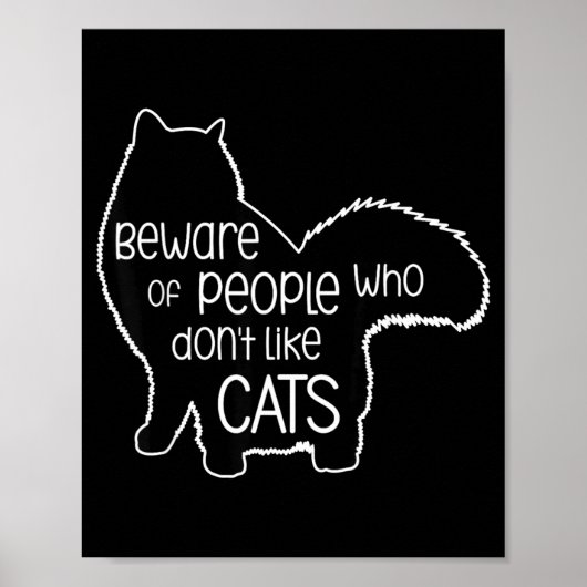 Beware Of People Who Don't Like Cats Funny Fluffy  Poster (Vorne)
