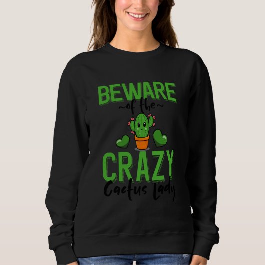 Beware of The Crazy Cactus Lady Kawaii Cactus Sweatshirt (Vorderseite)