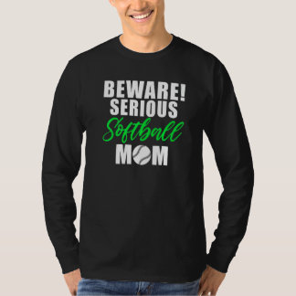 Beware serious Softball Mom T-Shirt