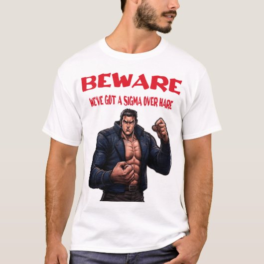 Beware, We've Got A sigma Over T-Shirt (Vorderseite)