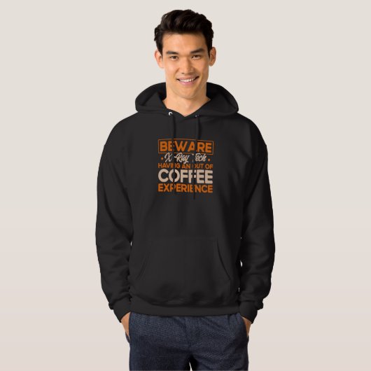 Beware X Ray Tech Having An Out Of Coffee Radiolog Hoodie (Vorne ganz)