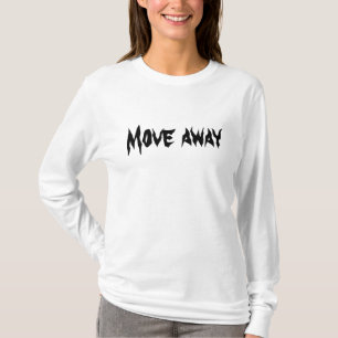 Beweg dich fort T-Shirt