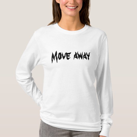 Beweg dich fort T-Shirt (Vorderseite)