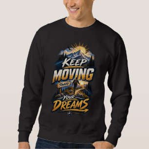 Bewege dich auf deine Träume zu • Malerischer Pfad Sweatshirt