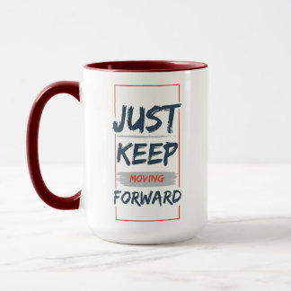 Bewege dich einfach weiter – Motivationszitat Tasse