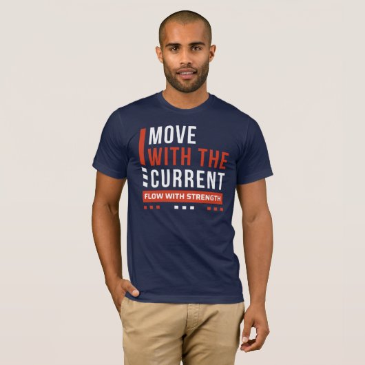 Bewege dich mit der Strömung, fließe mit Kraft T-Shirt (Vorne ganz)