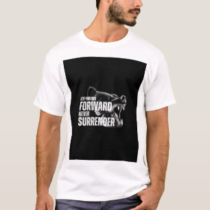 BEWEGE DICH VORWÄRTS, GIB NIE AUF T-Shirt