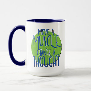 Bewege einen Muskel ändere einen Gedanken-Erholung Tasse