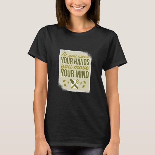 Bewegen Sie Ihre Hände Geist Gärtnerei Gärtner Gar T-Shirt (Vorderseite)