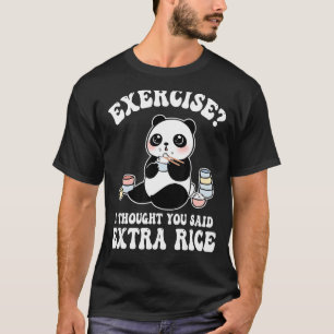 Bewegung ich dachte, Sie sagten extra Reis panda T-Shirt