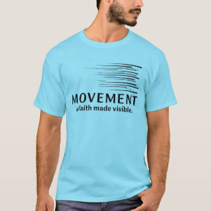 Bewegung ist Glaube, der sichtbar wird T-Shirt