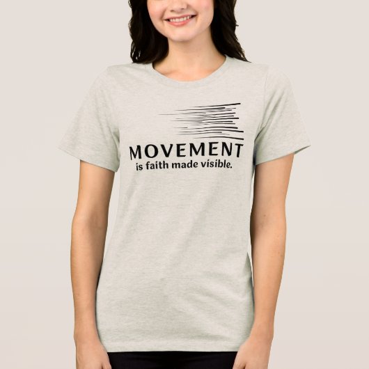 Bewegung ist Glaube, der sichtbar wird Tri-Blend Shirt (Vorderseite)