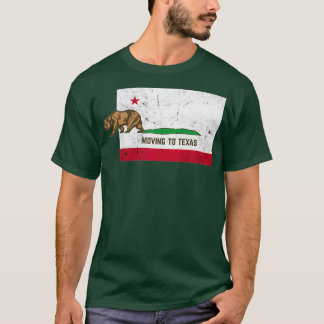 Bewegung nach Texas Verlassend Kalifornien beunruh T-Shirt