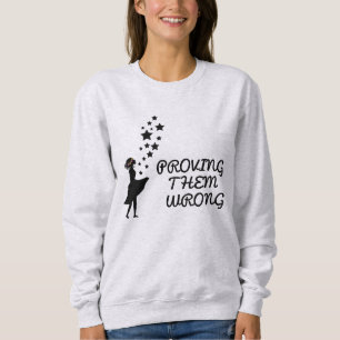 Beweise, dass sie falsch liegen sweatshirt