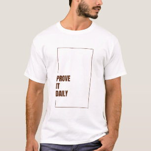 BEWEISE ES TÄGLICH T-Shirt