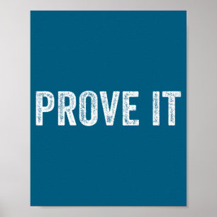 Beweise es Text Test Tag Lustiger Spruch Sarkastis Poster
