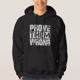 Beweisen Sie, dass sie falsch sind - Motivation Zi Hoodie