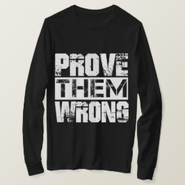 Beweisen Sie, dass sie falsch sind - Motivation Zi T-Shirt