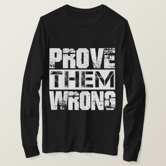 Beweisen Sie, dass sie falsch sind - Motivation Zi T-Shirt (Design vorne)