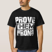 Beweisen Sie, dass sie falsch sind - Motivation Zi T-Shirt (Vorderseite)