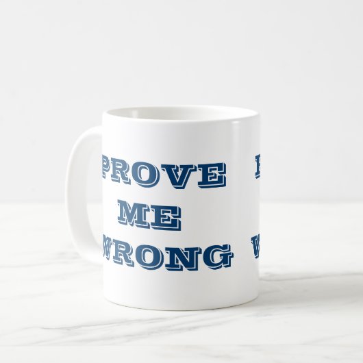 "Beweisen Sie mich falsch?" Kaffeetasse (Vorderseite Links)