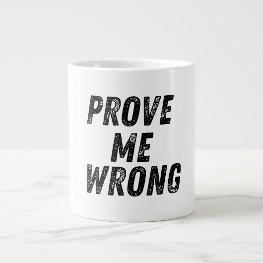 Beweisen Sie mir eine falsche Tasse | Motivierend (Vorderseite)