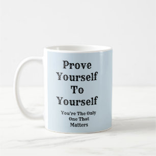 Beweisen Sie sich selbst Kaffeetasse