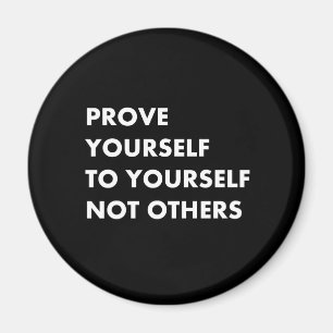 Beweisen Sie sich selbst, nicht andere Magnet