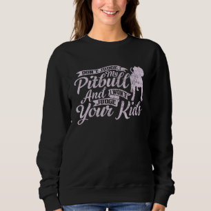 Bewerte meinen Pitbull nicht und ich bewerte deine Sweatshirt