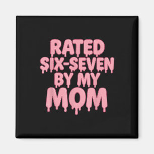 Bewertet 6 7 Von Meiner Mom Sechs Sieben 6 7 Meme Magnet