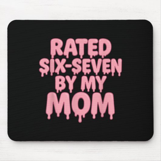 Bewertet 6 7 Von Meiner Mutter Sechs Sieben 6 7 Me Mousepad (Vorne)
