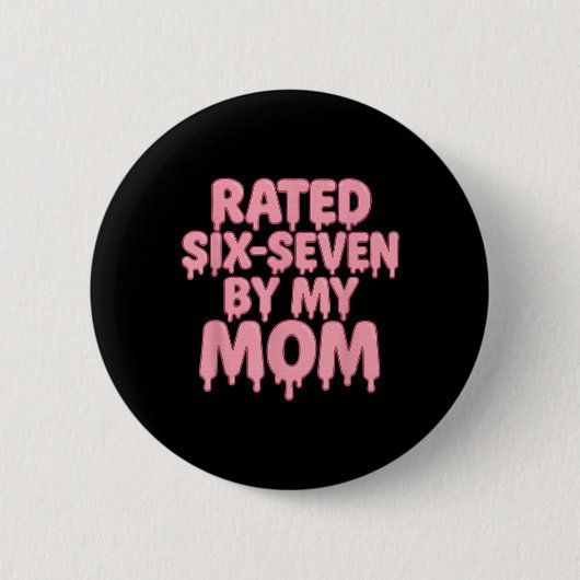 Bewertet 6 7 Von Meiner Mutter Six Seven 6 7 Meme  Button (Vorderseite)