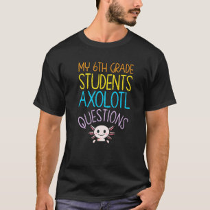 Bewertung des Lehrers der 6. Klasse - Axolotl-Frag T-Shirt